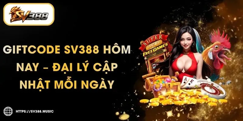 Giftcode SV388 Hôm Nay – Đại Lý Cập Nhật Mỗi Ngày 1 Giftcode SV388 Hôm Nay – Mã Mới Cập Nhật Từ Đại Lý