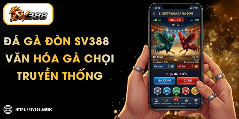 Đá Gà Đòn SV388 – Văn Hóa Gà Chọi Truyền Thống 1 Đá Gà Đòn SV388 – Văn Hóa Gà Chọi Truyền Thống