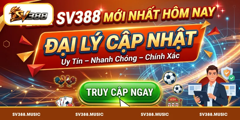 Link SV388 Mới Nhất – Đại Lý Cập Nhật Mỗi Ngày 1 Đại lý cập nhật link SV388 mới nhất hôm nay cho hội viên